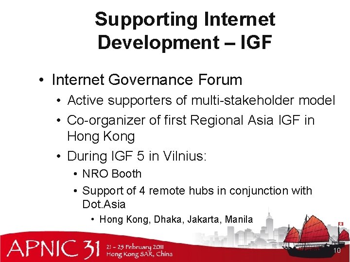 Supporting Internet Development – IGF • Internet Governance Forum • Active supporters of multi-stakeholder