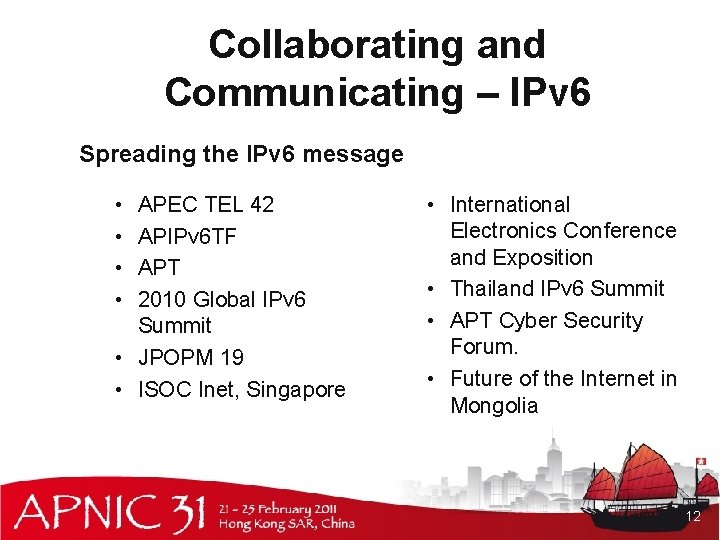 Collaborating and Communicating – IPv 6 Spreading the IPv 6 message • • APEC