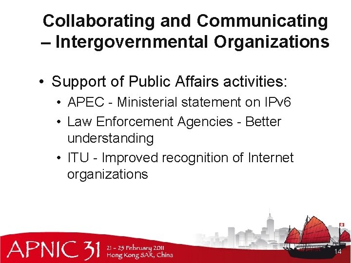 Collaborating and Communicating – Intergovernmental Organizations • Support of Public Affairs activities: • APEC