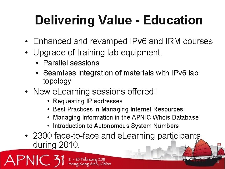 Delivering Value - Education • Enhanced and revamped IPv 6 and IRM courses • Delivering Value - Education • Enhanced and revamped IPv 6 and IRM courses •