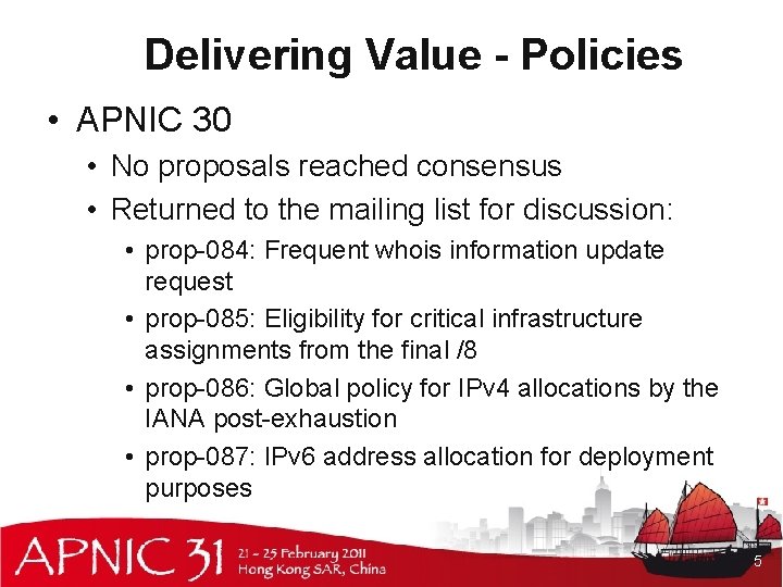 Delivering Value - Policies • APNIC 30 • No proposals reached consensus • Returned Delivering Value - Policies • APNIC 30 • No proposals reached consensus • Returned