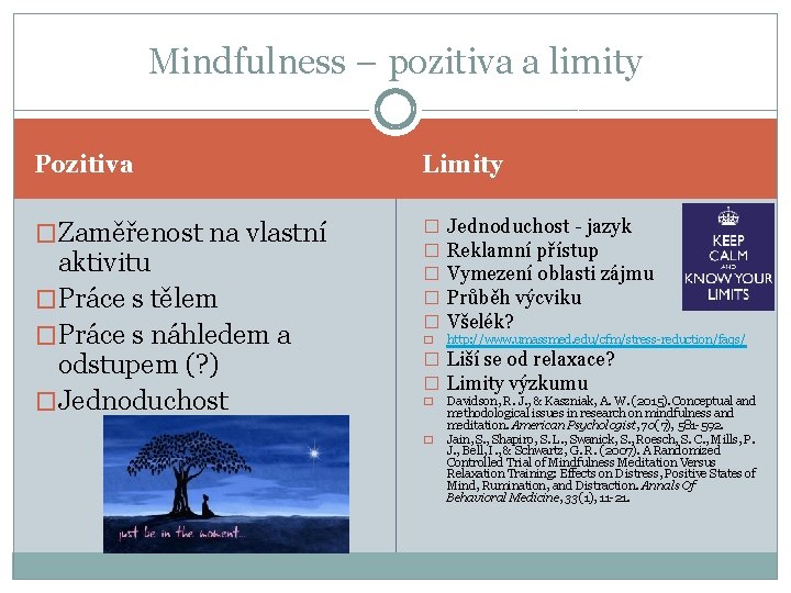 Mindfulness – pozitiva a limity Pozitiva Limity �Zaměřenost na vlastní � � � Jednoduchost