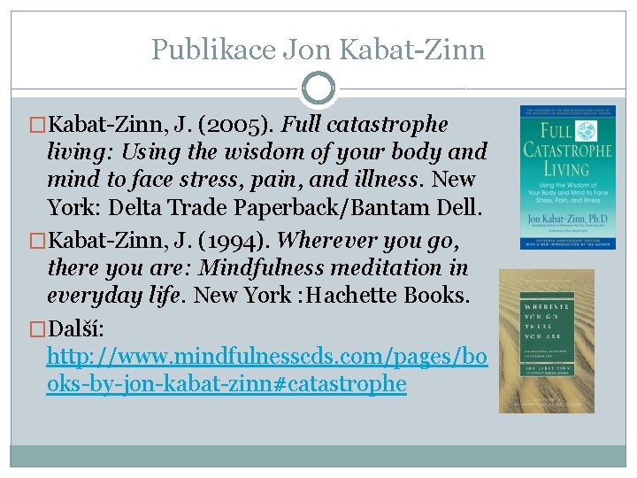 Publikace Jon Kabat-Zinn �Kabat-Zinn, J. (2005). Full catastrophe living: Using the wisdom of your