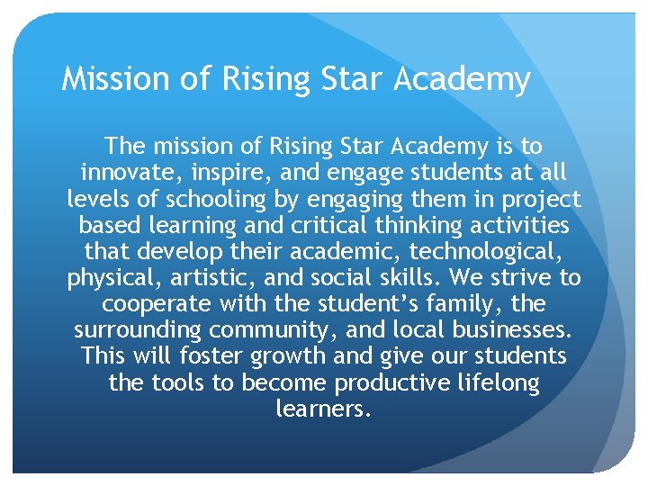 Mission of Rising Star Academy The mission of Rising Star Academy is to innovate,