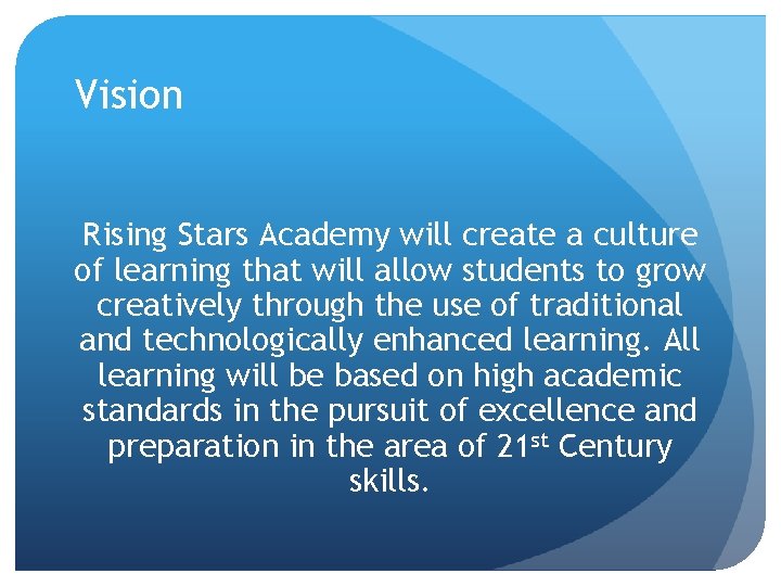 Vision Rising Stars Academy will create a culture of learning that will allow students