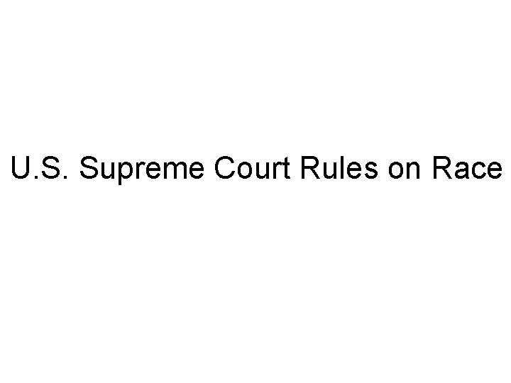 U. S. Supreme Court Rules on Race 