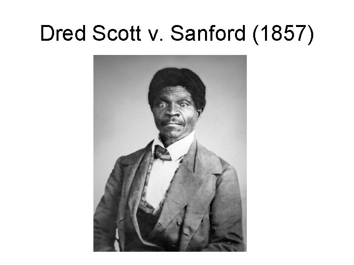 Dred Scott v. Sanford (1857) 