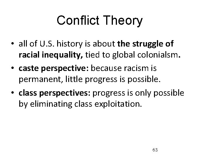 Conflict Theory • all of U. S. history is about the struggle of racial