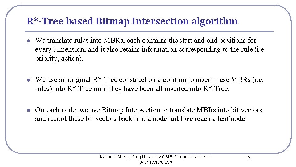 R*-Tree based Bitmap Intersection algorithm l We translate rules into MBRs, each contains the