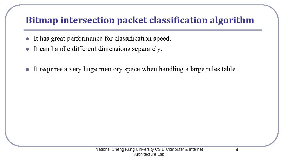 Bitmap intersection packet classification algorithm l It has great performance for classification speed. It