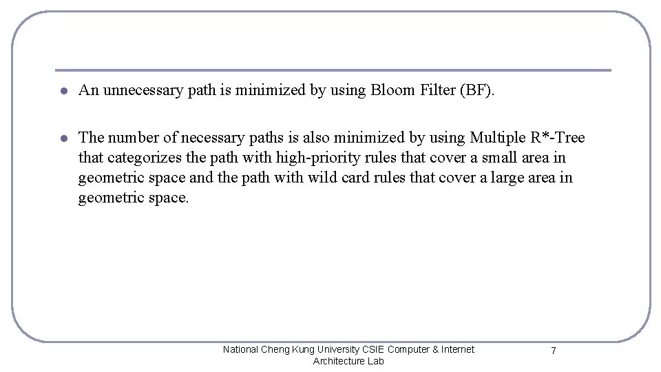 l An unnecessary path is minimized by using Bloom Filter (BF). l The number