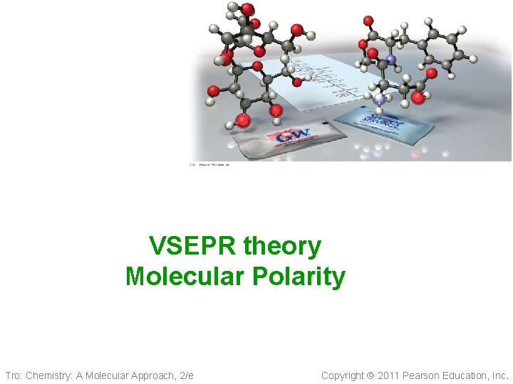 VSEPR theory Molecular Polarity Tro: Chemistry: A Molecular Approach, 2/e Copyright 2011 Pearson Education,