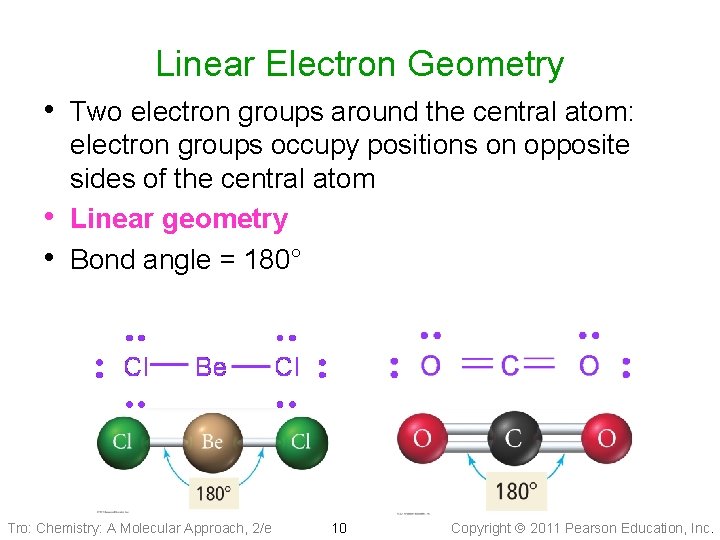 Linear Electron Geometry • Two electron groups around the central atom: • • electron