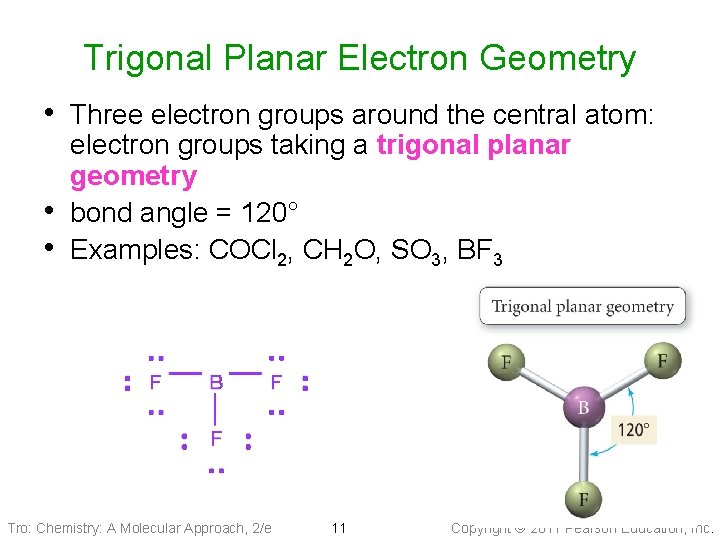 Trigonal Planar Electron Geometry • Three electron groups around the central atom: • •