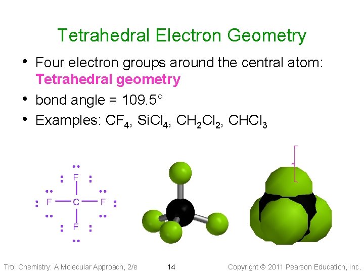 Tetrahedral Electron Geometry • Four electron groups around the central atom: • • Tetrahedral
