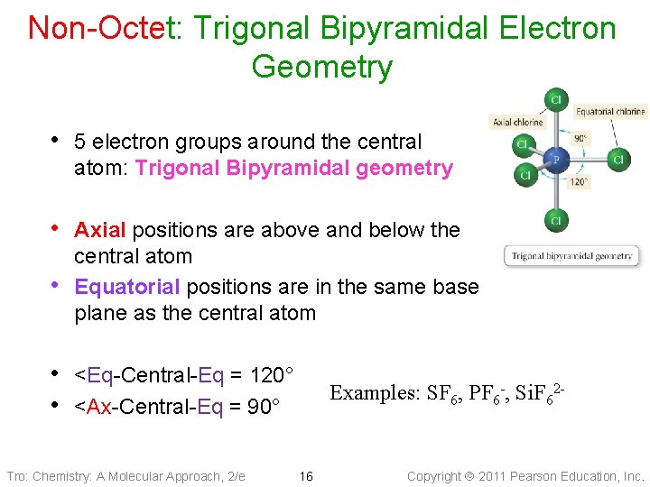Non-Octet: Trigonal Bipyramidal Electron Geometry • 5 electron groups around the central atom: Trigonal