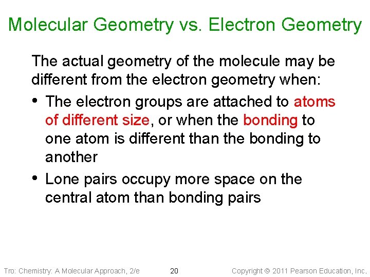 Molecular Geometry vs. Electron Geometry The actual geometry of the molecule may be different