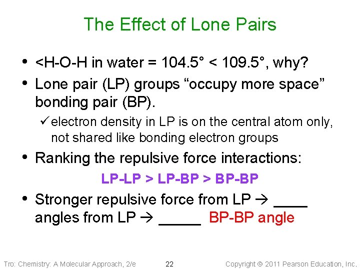 The Effect of Lone Pairs • <H-O-H in water = 104. 5° < 109.