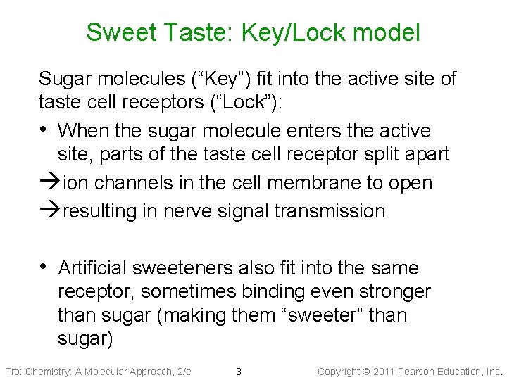 Sweet Taste: Key/Lock model Sugar molecules (“Key”) fit into the active site of taste