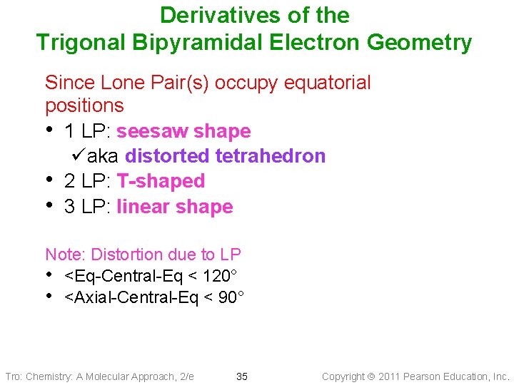Derivatives of the Trigonal Bipyramidal Electron Geometry Since Lone Pair(s) occupy equatorial positions •