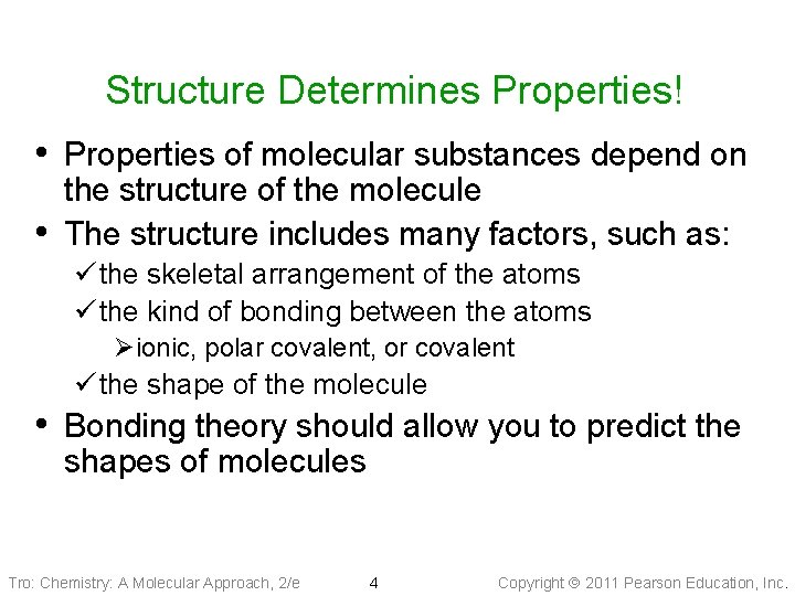 Structure Determines Properties! • Properties of molecular substances depend on • the structure of