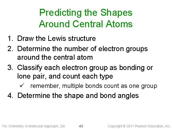 Predicting the Shapes Around Central Atoms 1. Draw the Lewis structure 2. Determine the