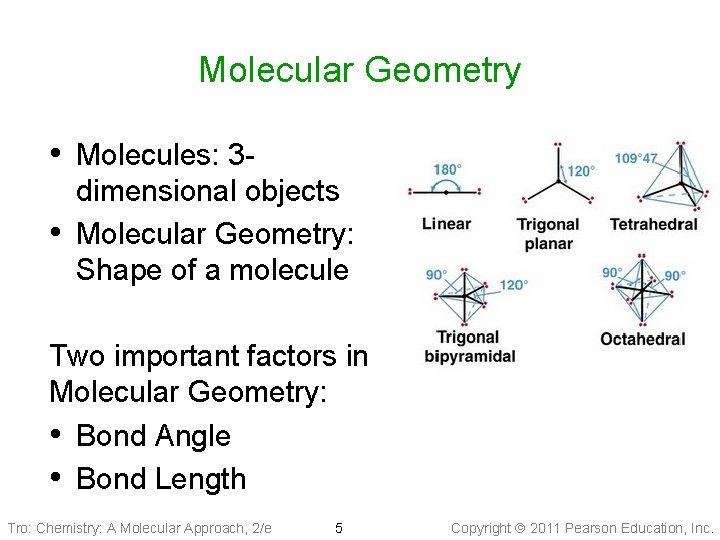 Molecular Geometry • Molecules: 3 • dimensional objects Molecular Geometry: Shape of a molecule