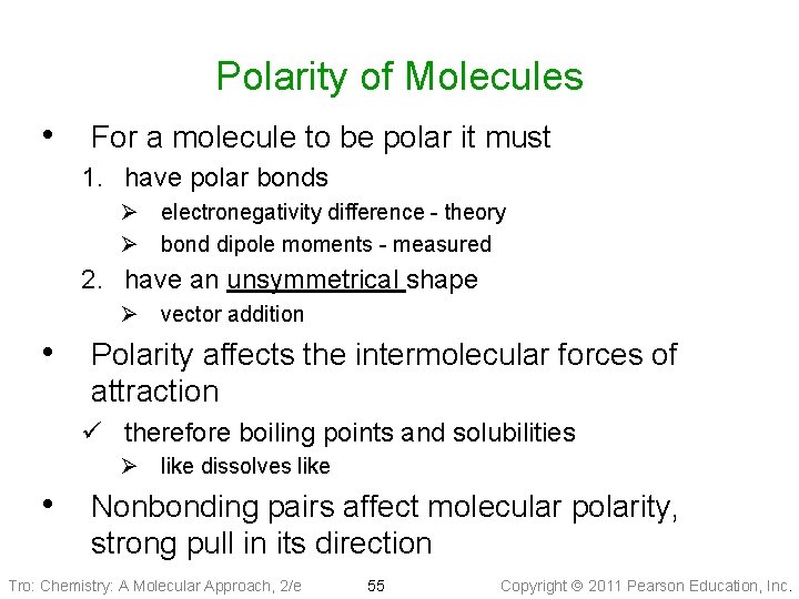 Polarity of Molecules • For a molecule to be polar it must 1. have