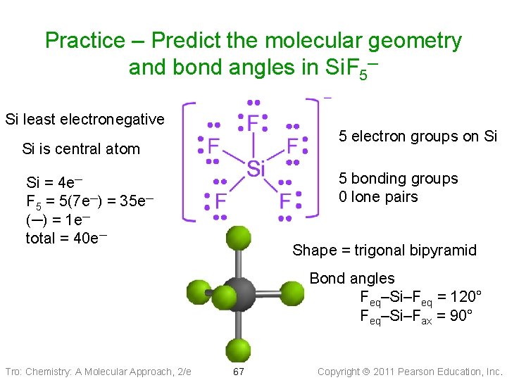 Practice – Predict the molecular geometry and bond angles in Si. F 5─ Si