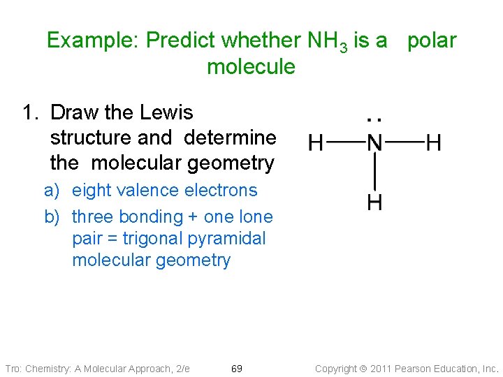 Example: Predict whether NH 3 is a polar molecule 1. Draw the Lewis structure