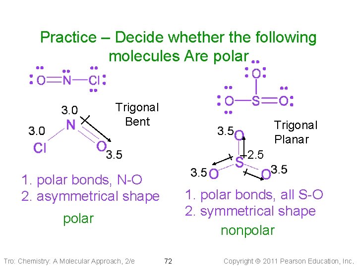 Practice – Decide whether the following molecules Are polar Trigonal Bent Trigonal Planar 2.
