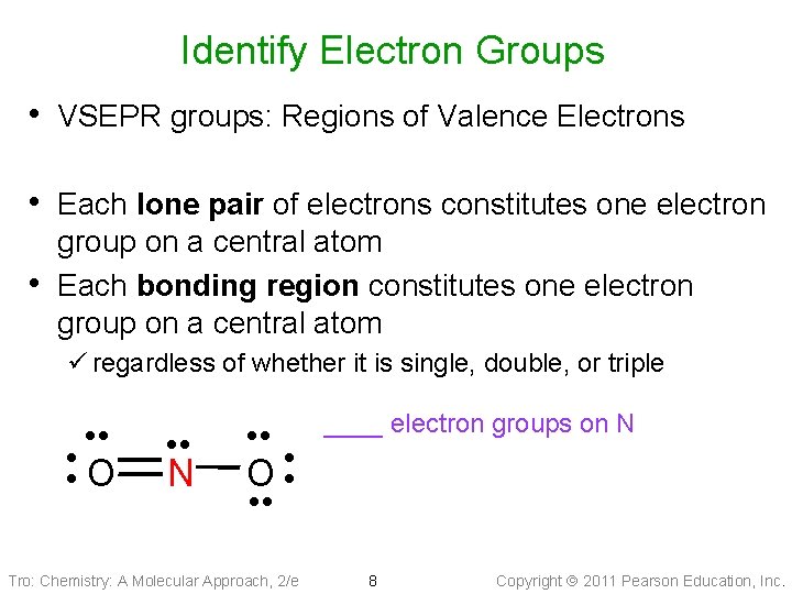 Identify Electron Groups • VSEPR groups: Regions of Valence Electrons • Each lone pair