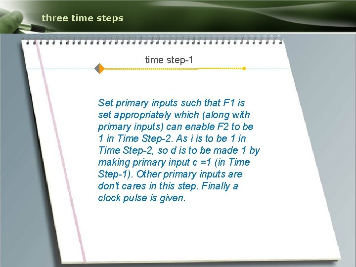 three time steps time step-1 Set primary inputs such that F 1 is set