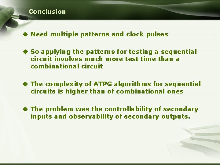 Conclusion u Need multiple patterns and clock pulses u So applying the patterns for