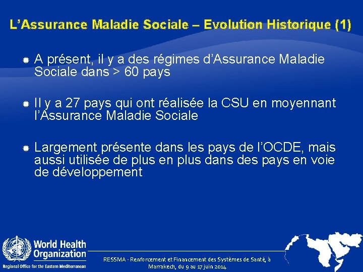 L’Assurance Maladie Sociale – Evolution Historique (1) A présent, il y a des régimes