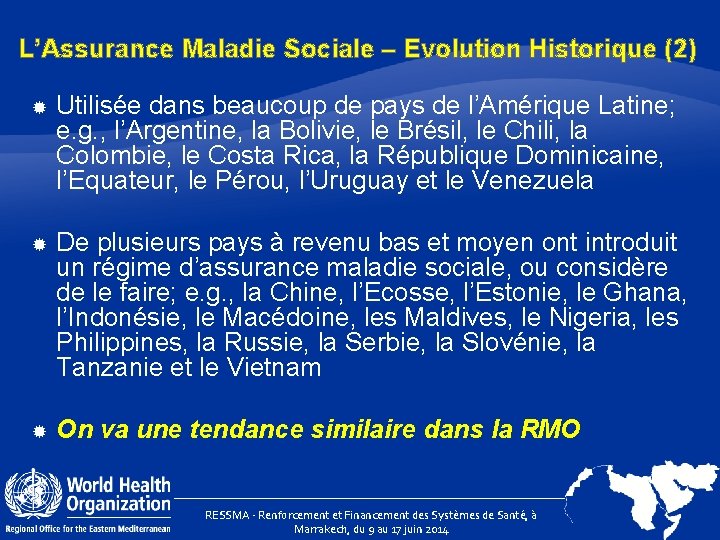 L’Assurance Maladie Sociale – Evolution Historique (2) Utilisée dans beaucoup de pays de l’Amérique