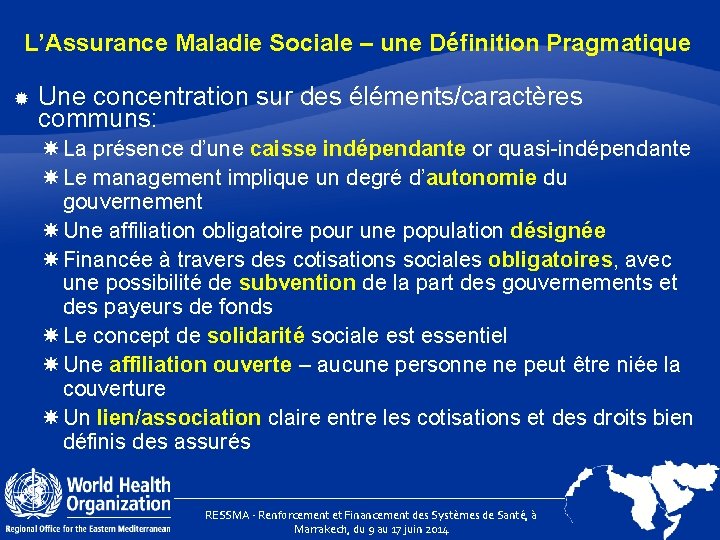 L’Assurance Maladie Sociale – une Définition Pragmatique Une concentration sur des éléments/caractères communs: La