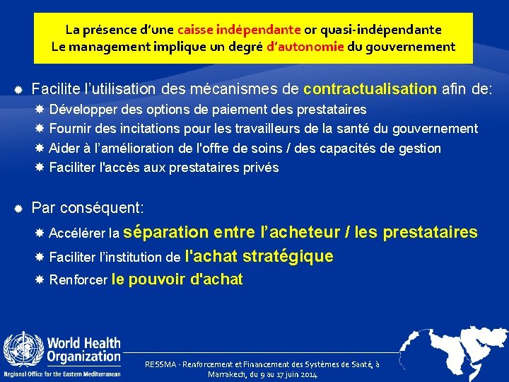La présence d’une caisse indépendante or quasi-indépendante Le management implique un degré d’autonomie du