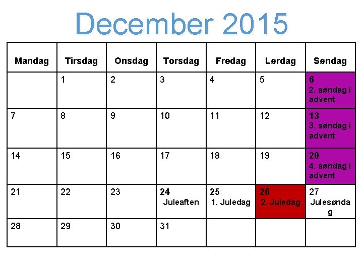 December 2015 Mandag Tirsdag 1 Onsdag 2 Torsdag 3 Fredag 4 Lørdag 5 Søndag