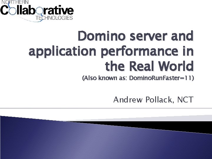 Domino server and application performance in the Real World (Also known as: Domino. Run.
