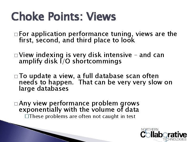 Choke Points: Views � For application performance tuning, views are the first, second, and