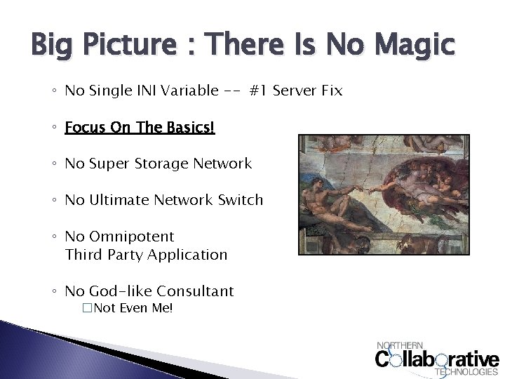Big Picture : There Is No Magic ◦ No Single INI Variable -- #1