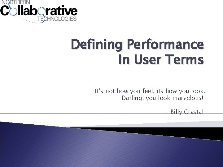 Defining Performance In User Terms It’s not how you feel, its how you look.