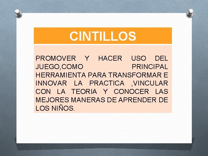 CINTILLOS PROMOVER Y HACER USO DEL JUEGO, COMO PRINCIPAL HERRAMIENTA PARA TRANSFORMAR E INNOVAR