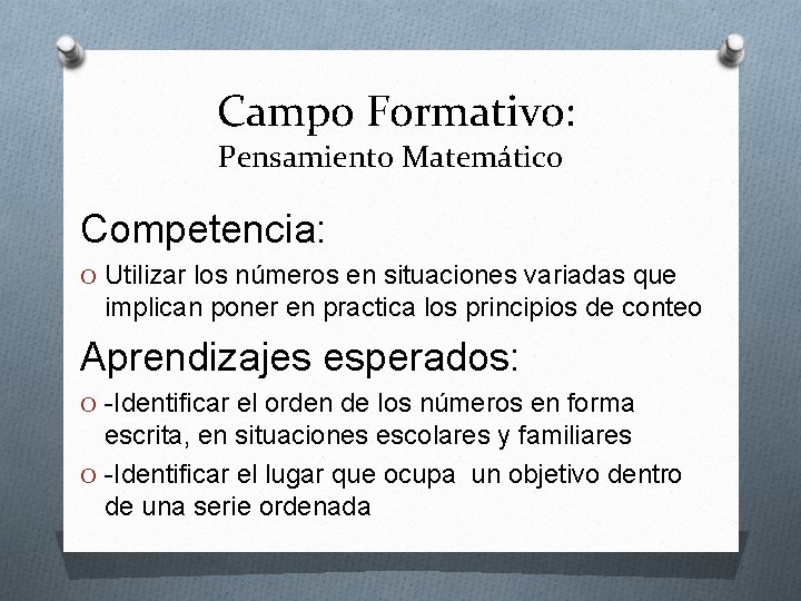 Campo Formativo: Pensamiento Matemático Competencia: O Utilizar los números en situaciones variadas que implican