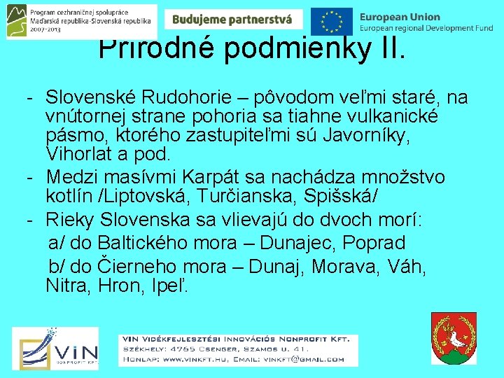 Prírodné podmienky II. - Slovenské Rudohorie – pôvodom veľmi staré, na vnútornej strane pohoria