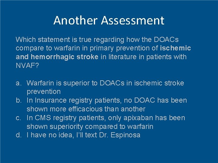 Another Assessment Which statement is true regarding how the DOACs compare to warfarin in