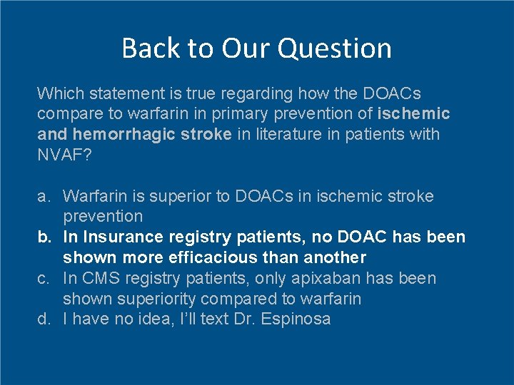 Back to Our Question Which statement is true regarding how the DOACs compare to