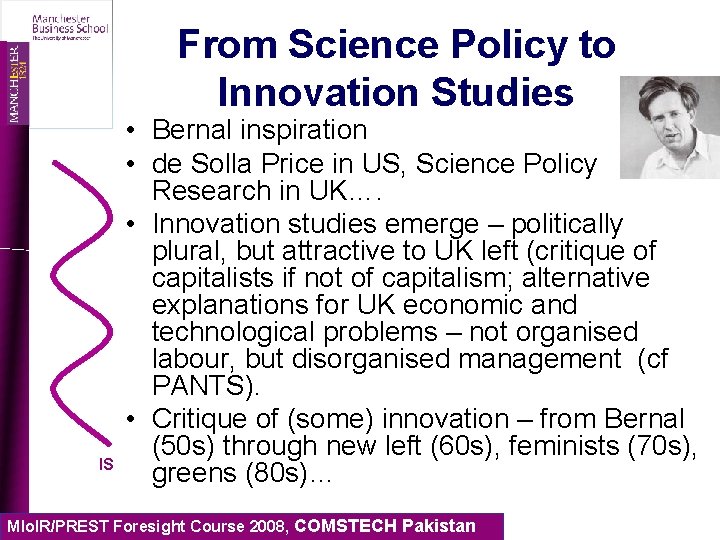 From Science Policy to Innovation Studies IS • Bernal inspiration • de Solla Price