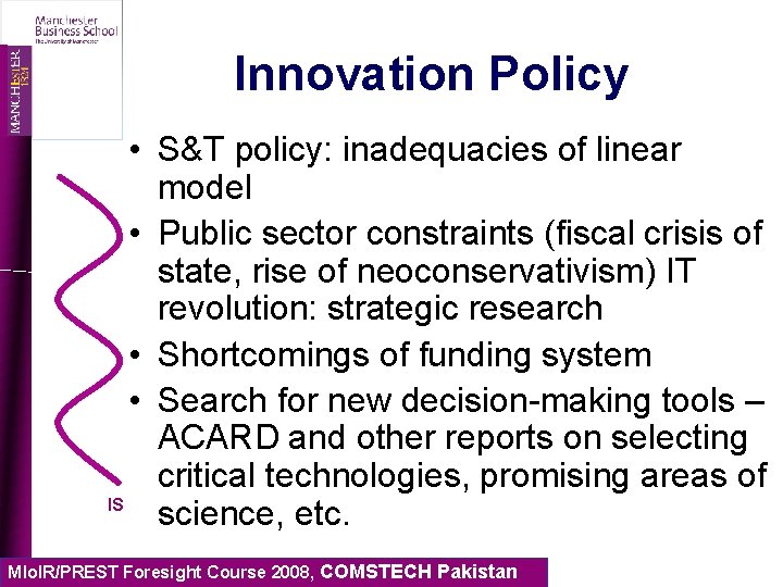 Innovation Policy • S&T policy: inadequacies of linear model • Public sector constraints (fiscal